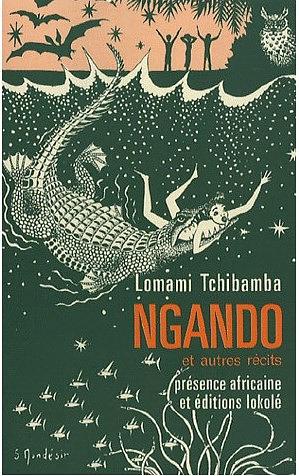 Ngando ; suivi de Faire médicament ; et de, Légende de Londema, suzeraine de Mitsoué-ba-Ngomi by Paul Lomami Tshibamba