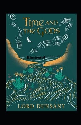 Time and the Gods Illustrated by Lord Dunsany