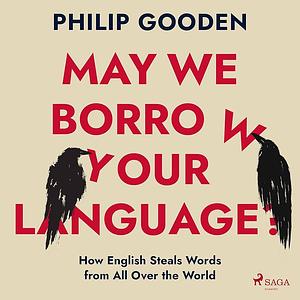 May We Borrow Your Language? by Philip Gooden