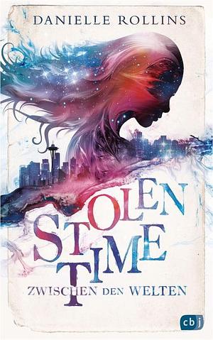 Stolen Time - Zwischen den Zeiten by Danielle Rollins