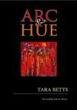 Arc And Hue by Randall Horton, Tara Betts