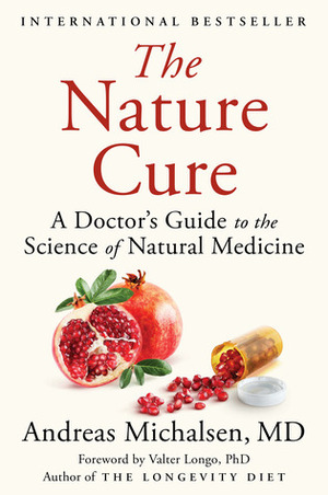 The Nature Cure: A Doctor's Guide to the Science of Natural Medicine by Andreas Michalsen