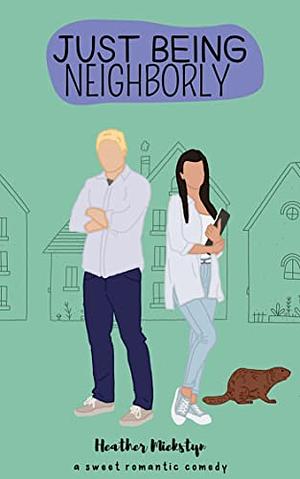 Just Being Neighborly by Heather Miekstyn