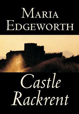 Castle Rackrent by Maria Edgeworth, Fiction, Classics, Literary by Maria Edgeworth