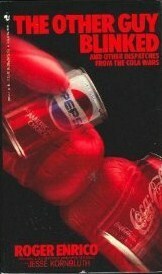 The Other Guy Blinked and other Dispatches from the Cola Wars by Jesse Kornbluth, Roger Enrico
