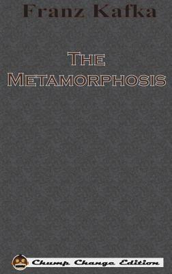 The Metamorphosis (Chump Change Edition) by Franz Kafka