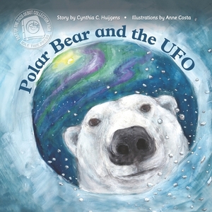 Polar Bear and the UFO by Cynthia C. Huijgens