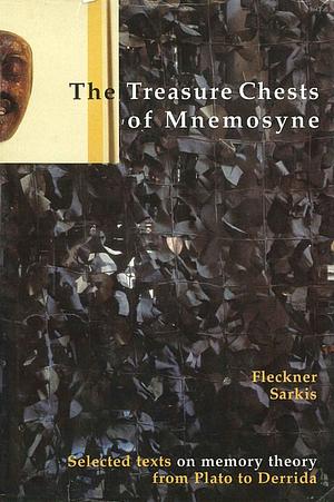 The Treasure Chests of Mnemosyne: Selected Texts on Memory Theory from Plato to Derrida by Uwe Fleckner