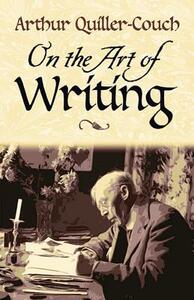 On the Art of Writing by Arthur Quiller-Couch