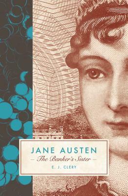 Jane Austen: The Banker's Sister by E. J. Clery
