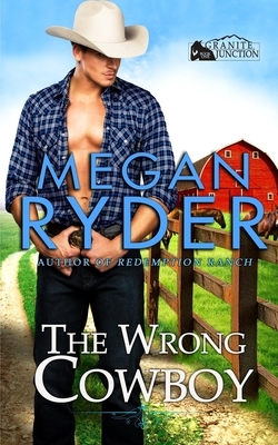 The Wrong Cowboy by Megan Ryder