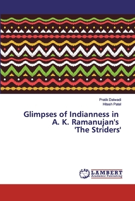 Glimpses of Indianness in A. K. Ramanujan's 'The Striders' by Pratik Dalwadi, Hitesh Patel