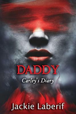 Daddy: Carley's Diary by Laberif Jackie