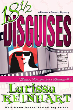 18 1/2 Disguises (Maizie Albright Star Detective, #7) by Larissa Reinhart