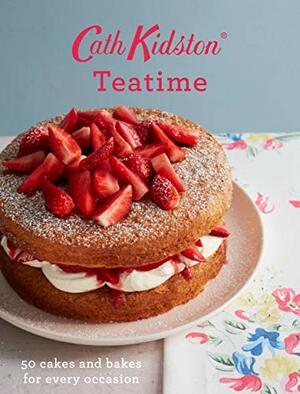 Cath Kidston Teatime: 50 Cakes and Bakes for Every Occasion by Rita Platts, Cath Kidston