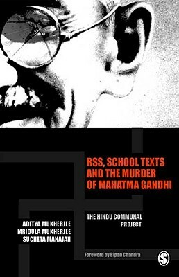 RSS, School Texts and the Murder of Mahatma Gandhi: The Hindu Communal Project by Sucheta Mahajan, Mridula Mukherjee, Aditya Mukherjee
