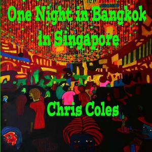 One Night in Bangkok in Singapore by Chris Coles