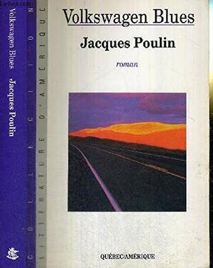 Volkswagen Blues: Roman by Jacques Poulin