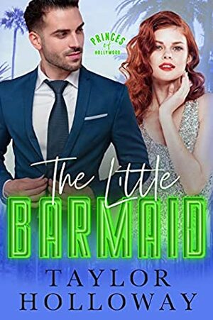 The Little Barmaid: A Sweet and Sexy Retelling of The Little Mermaid by Taylor Holloway