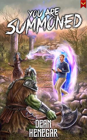 You Are Summoned: A LitRPG Adventure by Dean Henegar