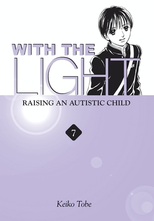With the Light: Raising an Autistic Child Vol.7 by Keiko Tobe
