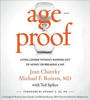 Ageproof: Living Longer Without Running Out of Money or Breaking a Hip by Michael F. Roizen, Jean Chatzky