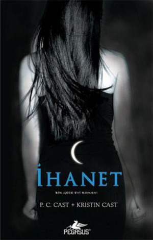 İhanet (Gece Evi Serisi, #2) by Sevinç Tezcan Yanar, Kristin Cast, P.C. Cast