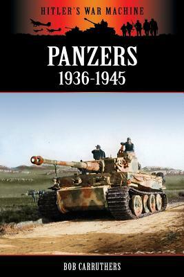 Panzers 1936-1945 by Bob Carruthers