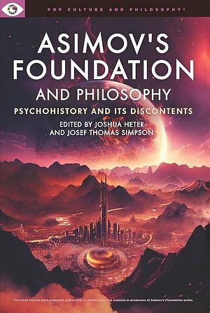 Asimov's Foundation and Philosophy by Joshua Heter