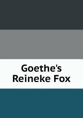 Goethe's Reineke Fox by Alexander Rogers