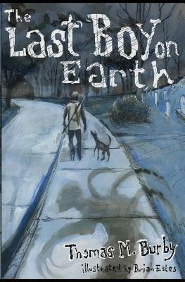 The Last Boy on Earth by Thomas M. Burby