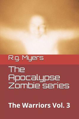 The Apocalypse Zombie Series by R. G. Myers