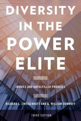 Diversity in the Power Elite: Ironies and Unfulfilled Promises, Third Edition by Richard L. Zweigenhaft, G. William Domhoff