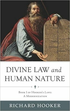 Divine Law and Human Nature: Book I of Hooker's Laws: A Modernization by Brian Marr, Richard Hooker, W. Bradford Littlejohn, Brad Belschner