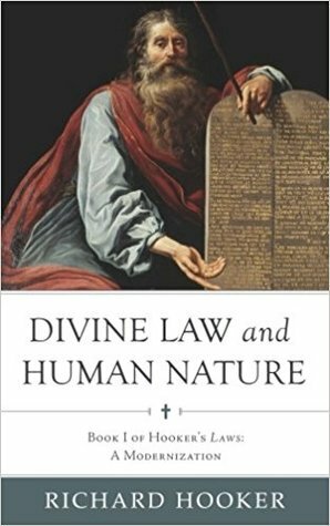 Divine Law and Human Nature: Book I of Hooker's Laws: A Modernization by Richard Hooker, Brad Belschner, Brian Marr, W. Bradford Littlejohn