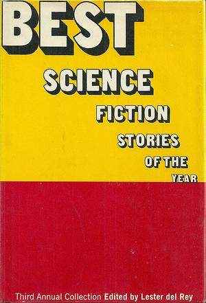 Best Science Fiction Stories of the Year: 3rd Annual Collection by Lester del Rey