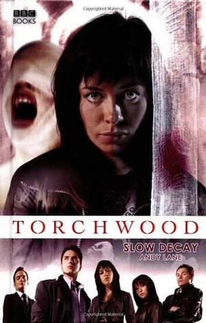Torchwood: Slow Decay by Andrew Lane