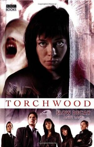 Torchwood: Slow Decay by Andy Lane