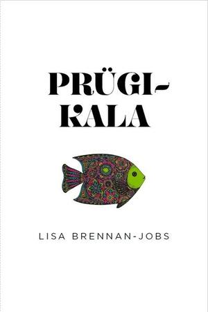 Prügikala by Lisa Brennan-Jobs