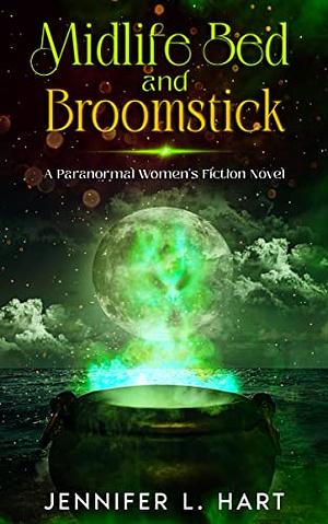 Midlife Bed and Broomstick by Jennifer L. Hart