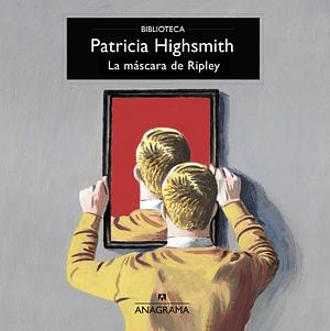 La máscara de Ripley by Patricia Highsmith