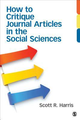 How to Critique Journal Articles in the Social Sciences by Scott R. Harris