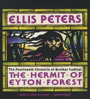 The Hermit of Eyton Forest: The Fourteenth Chronicle of Brother Cadfael by Ellis Peters