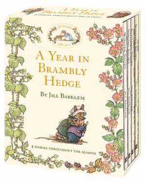 A Year in Brambly Hedge: Spring Story / Summer Story / Autumn Story / Winter Story by Jill Barklem