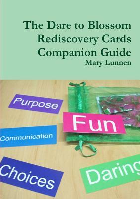 The Dare to Blossom Rediscovery Cards Companion Guide by Mary Lunnen