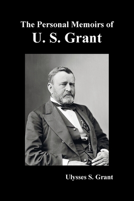 The Personal Memoirs of U. S. Grant, complete and fully illustrated by Ulysses S. Grant