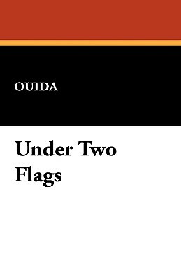 Under Two Flags by Louisa Ouida de la Ramee, Ouida