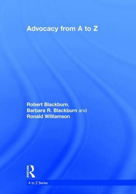 Advocacy from A to Z by Barbara R. Blackburn, Robert Blackburn, Ronald Williamson