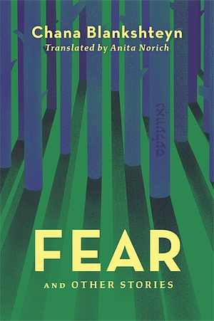 Fear and Other Stories by Chana Blankshteyn