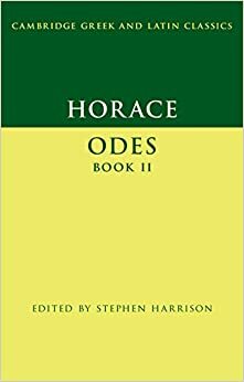 Odes Book II: 2 (Cambridge Greek and Latin Classics) by Stephen J. Harrison, Horatius